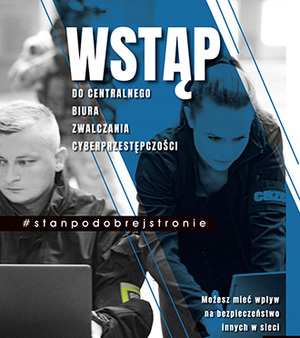 Plakat z napisem o treści: ,,Wstąp do Centralnego Biura Zwalczania Cyberprzestępczości &quot;a w tle dwoje umundurowanych funkcjonariuszy.