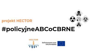 Plakat z napisem projekt Hector, policyjne ABCoCBRNE