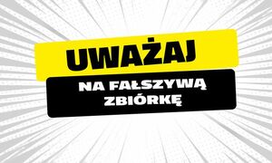 Plakat z napisem: Uważaj na fałszywą zbiórkę